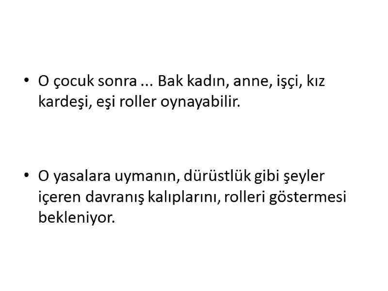 O çocuk sonra ... Bak kadın, anne, işçi, kız kardeşi, eşi roller oynayabilir. 